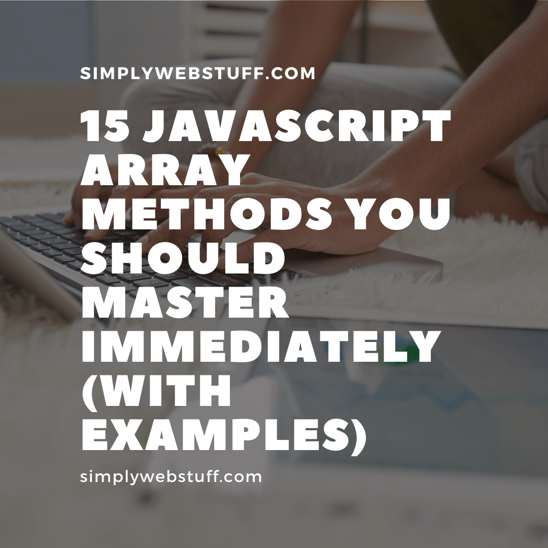 15-javascript-array-methods-you-should-master-immediately-with