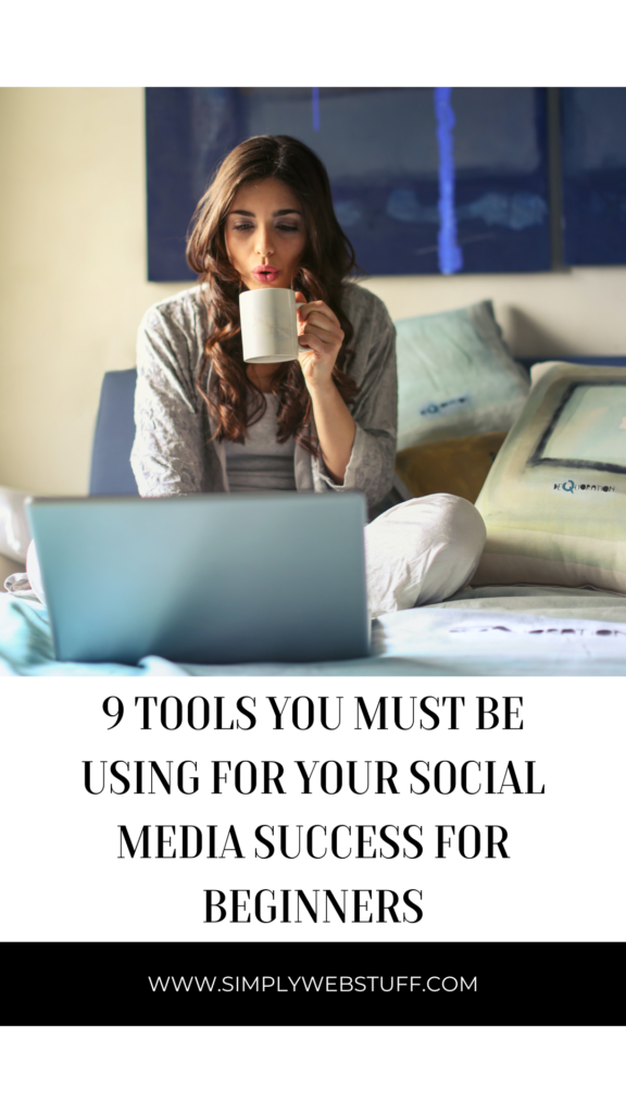 9 Tools You Must be using For Your Social Media Success For Beginners