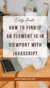 How To Find If An Element Is In Viewport With JavaScript – Simply Web Stuff