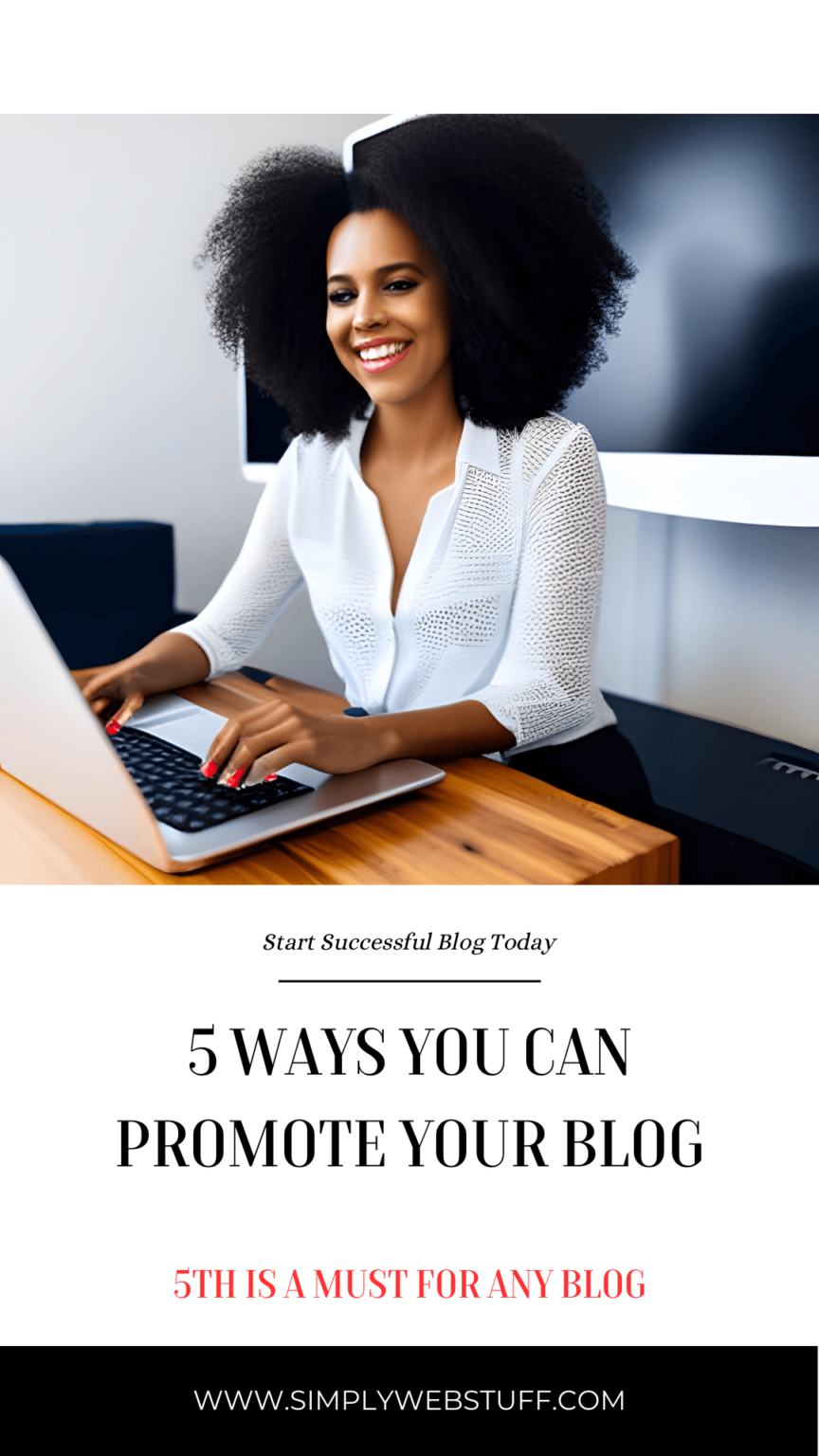 5 Best Ways To Promote Your Blog In 2024 – Simply Web Stuff